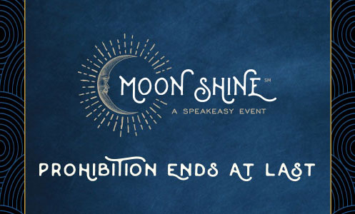Prohibition ends at last. Join us next year for Moon Shine: A Speakeasy Event.
