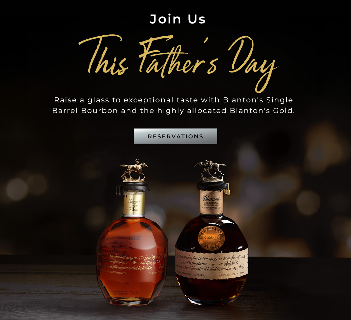 Join us this Father's Day at Eddie V's. Raise a glass of Blanton's Single Barrel Bourbon and Blanton's Gold.